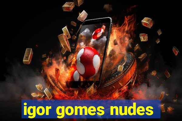 igor gomes nudes