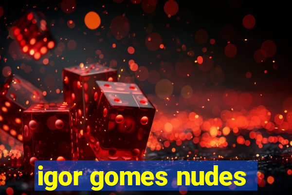 igor gomes nudes