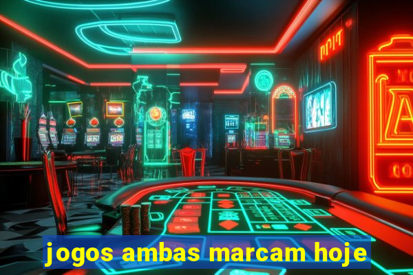 jogos ambas marcam hoje