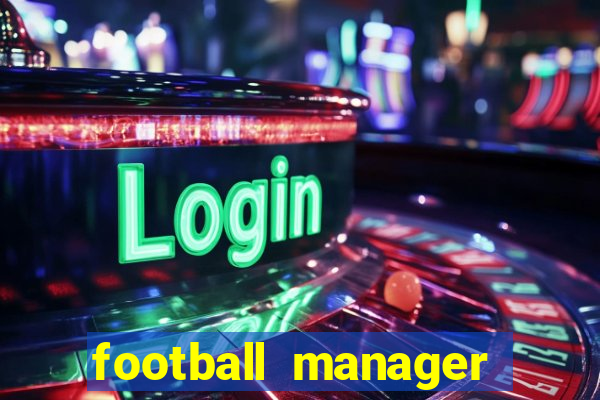 football manager 2021 touch 21.4.0 apk