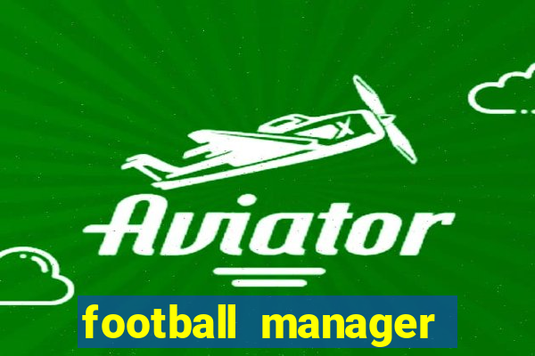 football manager 2021 touch 21.4.0 apk