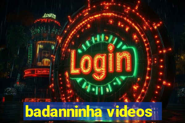 badanninha videos