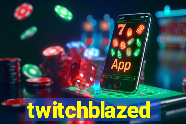 twitchblazed