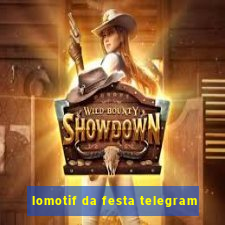 lomotif da festa telegram