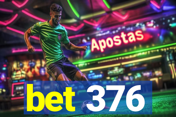 bet 376