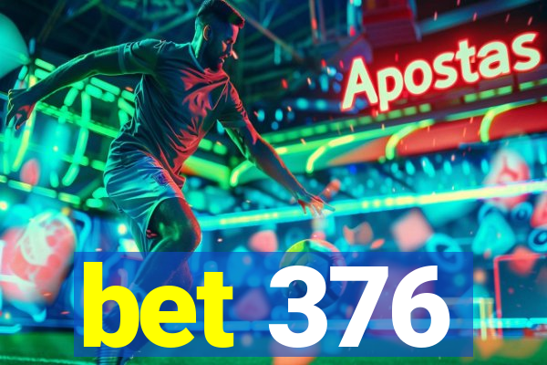 bet 376