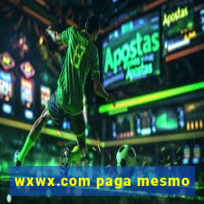 wxwx.com paga mesmo