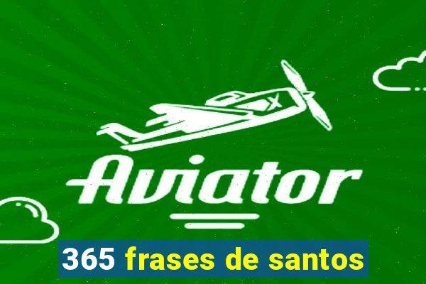 365 frases de santos