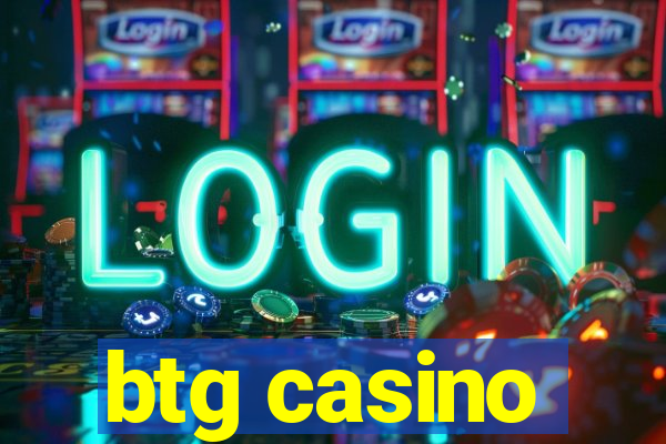 btg casino