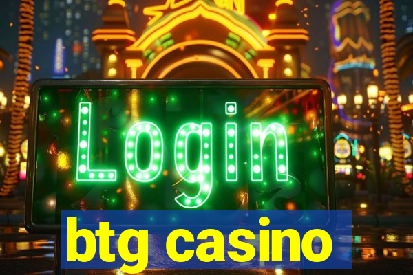 btg casino