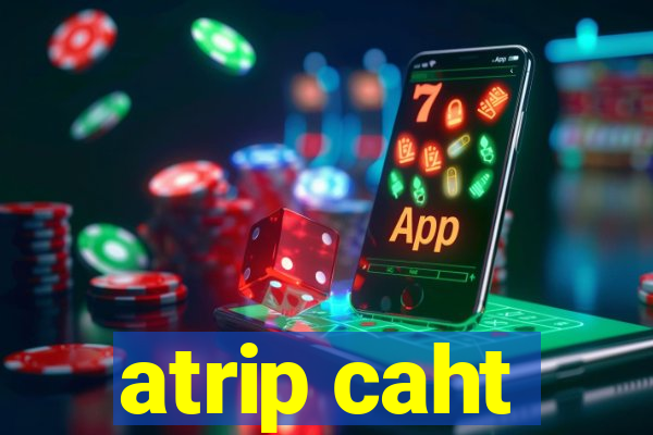 atrip caht