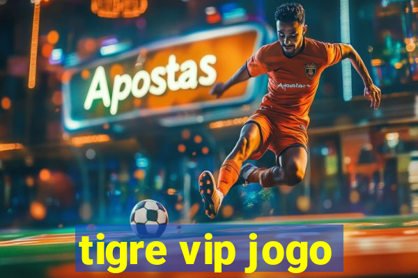 tigre vip jogo