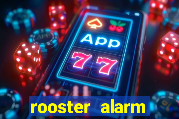 rooster alarm motorola download