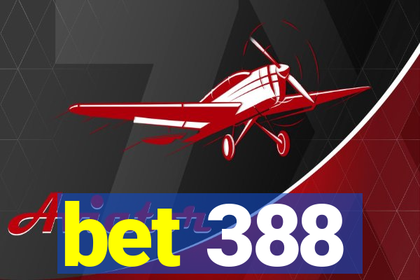 bet 388