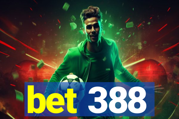 bet 388