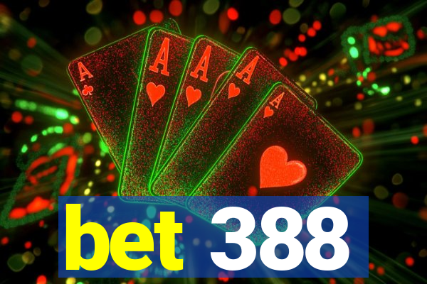 bet 388