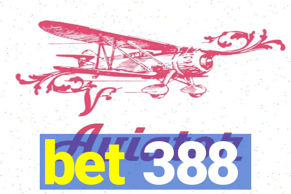 bet 388