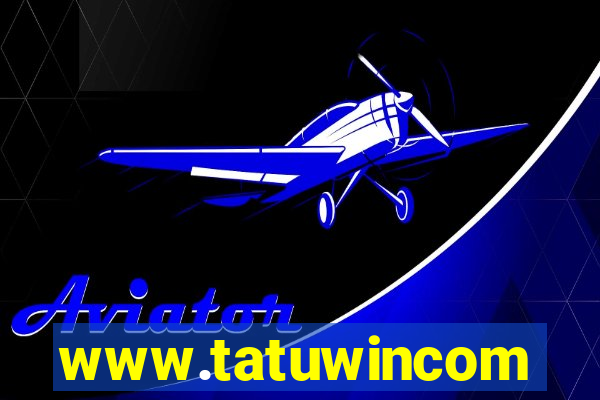 www.tatuwincom