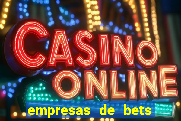 empresas de bets no brasil