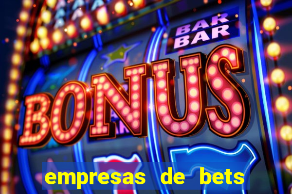 empresas de bets no brasil