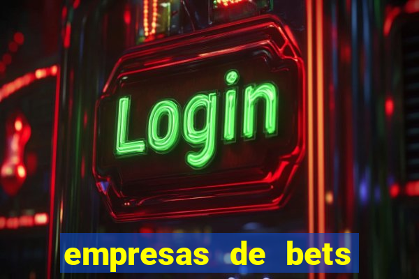 empresas de bets no brasil