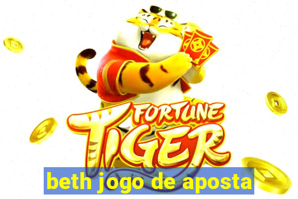 beth jogo de aposta