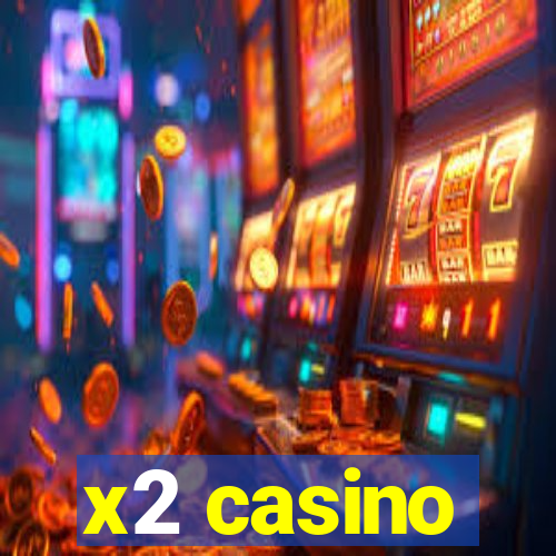 x2 casino