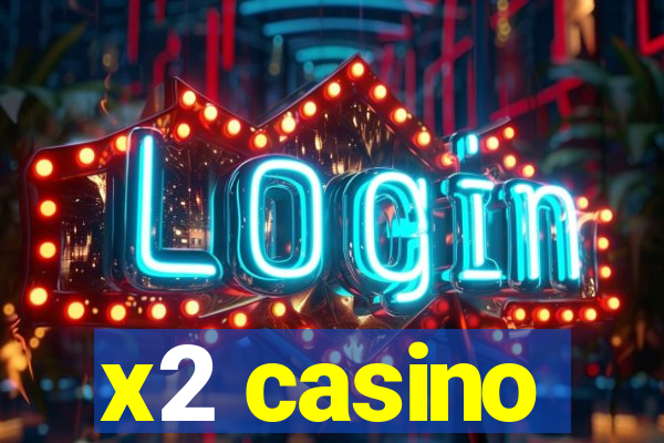 x2 casino