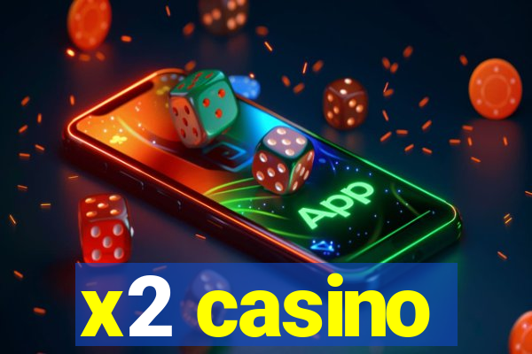 x2 casino