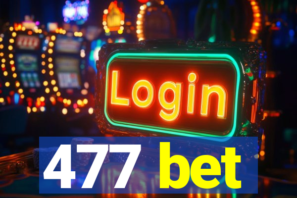 477 bet