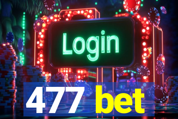 477 bet