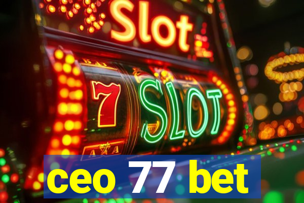 ceo 77 bet