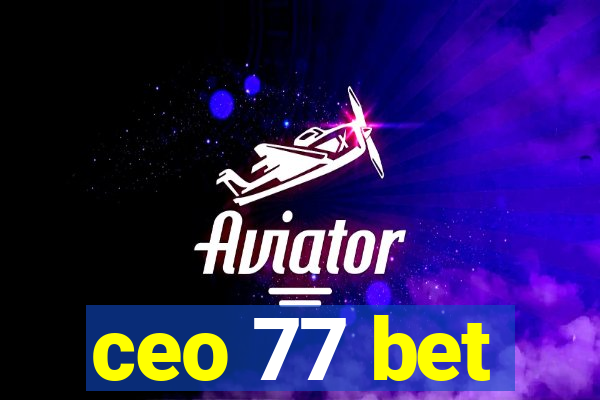 ceo 77 bet