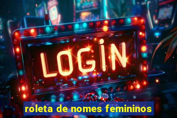 roleta de nomes femininos