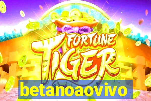 betanoaovivo