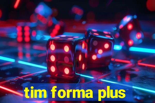 tim forma plus