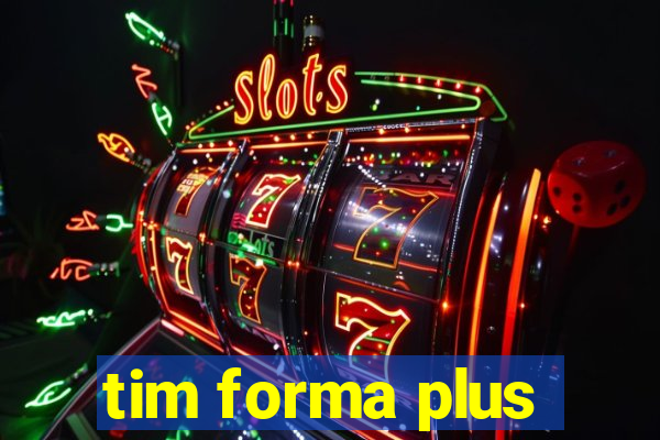 tim forma plus