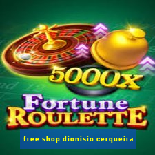 free shop dionisio cerqueira