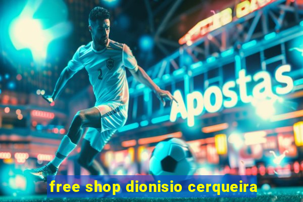 free shop dionisio cerqueira