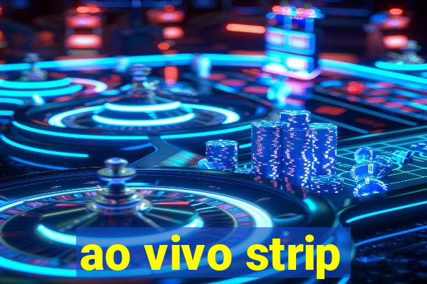 ao vivo strip