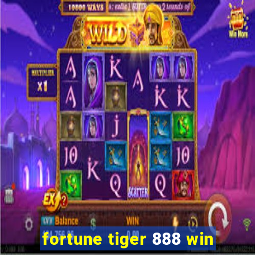 fortune tiger 888 win