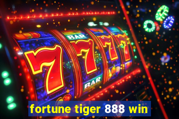 fortune tiger 888 win