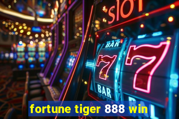 fortune tiger 888 win