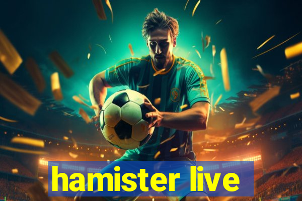 hamister live