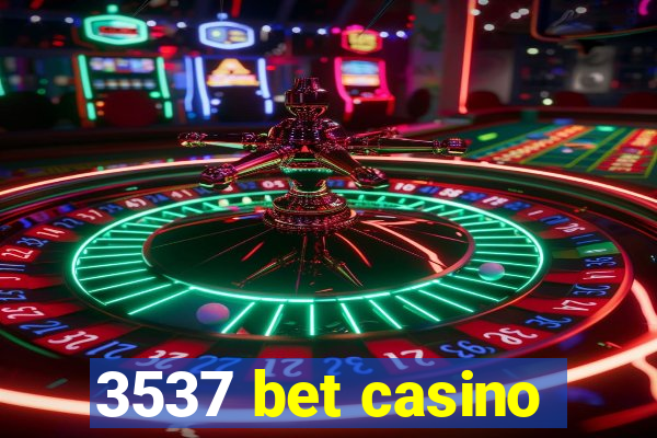 3537 bet casino