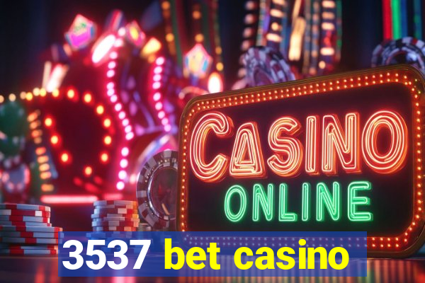 3537 bet casino