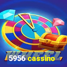 5956 cassino