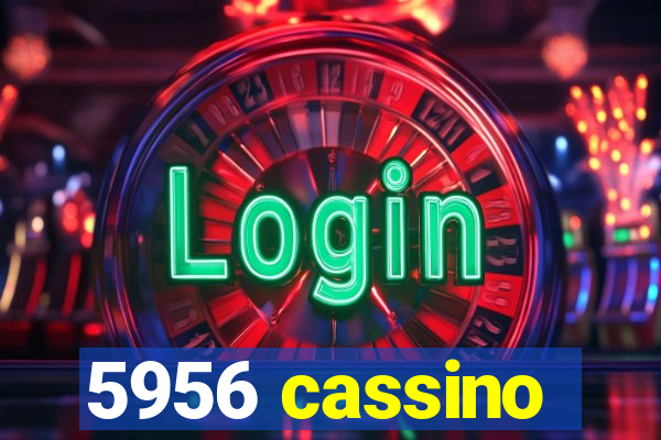 5956 cassino