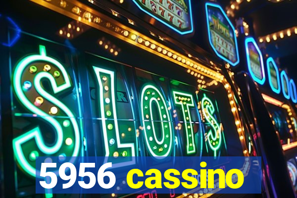 5956 cassino