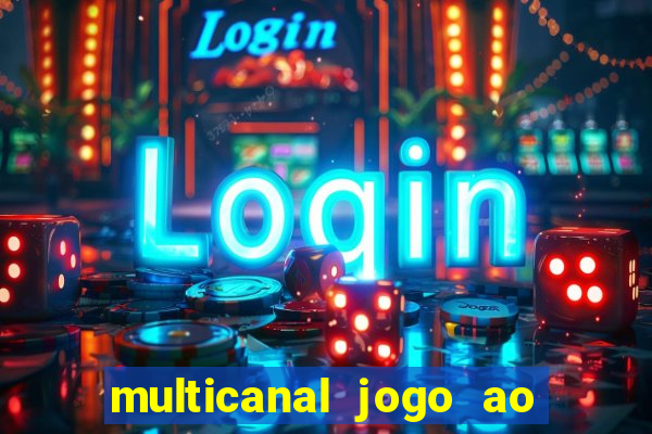 multicanal jogo ao vivo fans